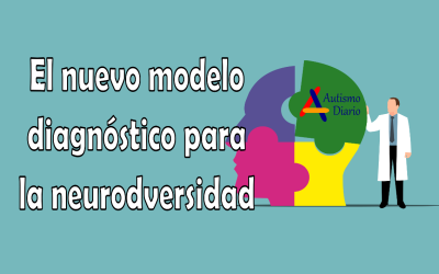 El nuevo modelo diagnóstico para la neurodiversidad